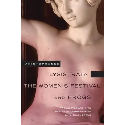 Lysistrata, the Women's Festival, and Frogs: Volume 42