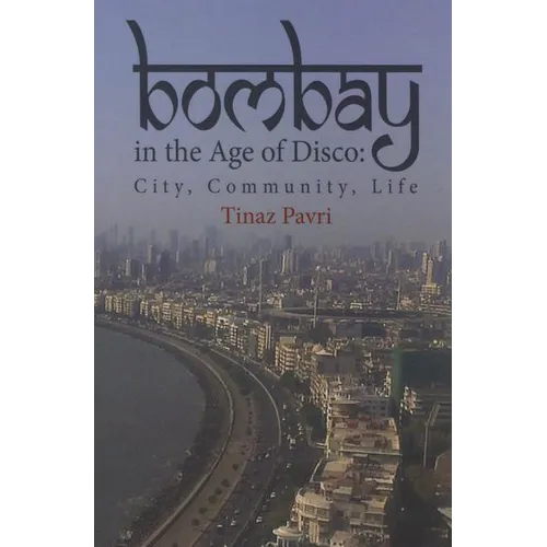 Bombay in the Age of Disco: City, Community, Life