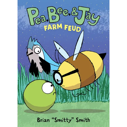 Pea, Bee, & Jay #4: Farm Feud: A Graphic Novel