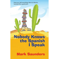 Nobody Knows the Spanish I Speak