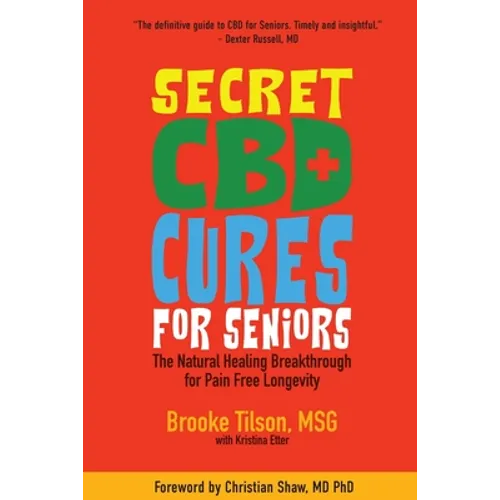 Secret CBD Cures For Seniors: The Natural Healing Breakthrough for Pain Free Longevity
