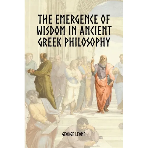 The Emergence of Wisdom in Ancient Greek Philosophy