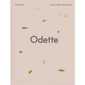Odette: Terroir to Table, Heart to Plate [A Cookbook]