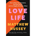 Love Life: How to Raise Your Standards, Find Your Person, and Live Happily (No Matter What)