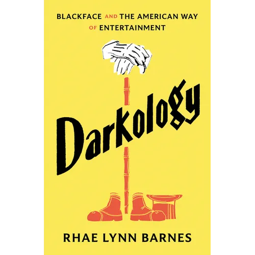 Darkology: Blackface and the American Way of Entertainment
