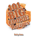 101 BIG COOKIE Recipes