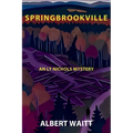 Springbrookville: An LT Nichols Mystery