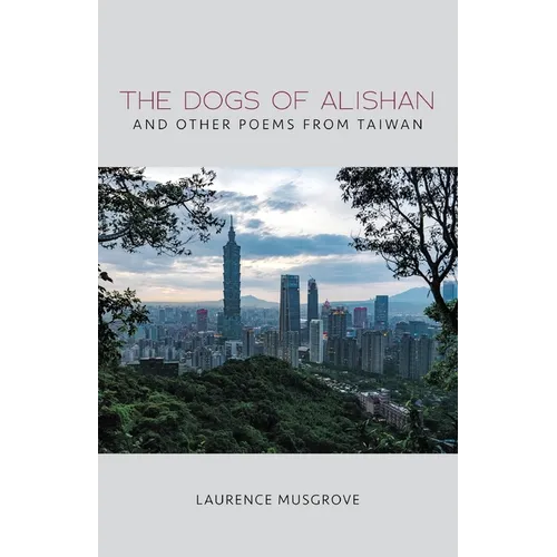 The Dogs of Alishan And Other Poems from Taiwan