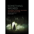 Something Wicked: Witchcraft in Movies, Television, and Popular Culture