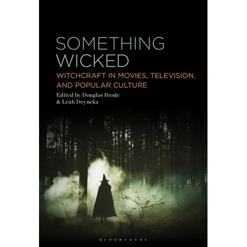 Something Wicked: Witchcraft in Movies, Television, and Popular Culture