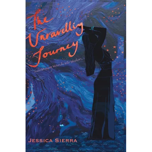 The Unravelling Journey: A Personal Journey Through Healing and Self-Discovery