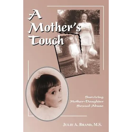 A Mother's Touch: Surviving Mother-Daughter Sexual Abuse