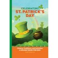 Celebrating St. Patrick's Day: History, Traditions, and Activities - A Holiday Book for Kids