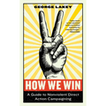 How We Win: A Guide to Nonviolent Direct Action Campaigning