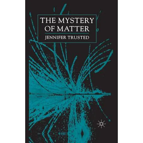 The Mystery of Matter