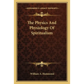 The Physics And Physiology Of Spiritualism