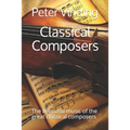 Classical Composers: The lives and music of the great classical composers