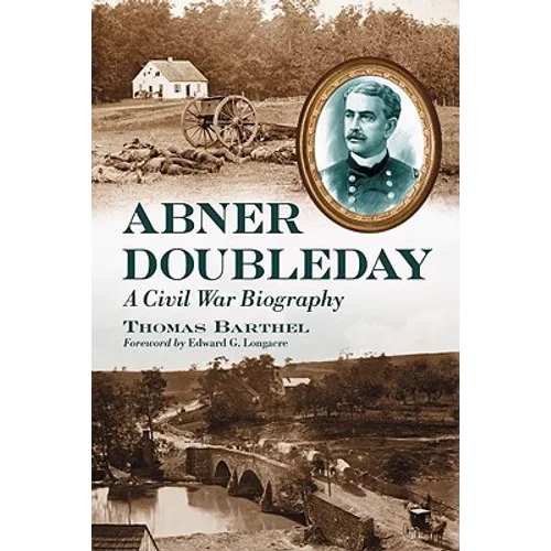 Abner Doubleday: A Civil War Biography