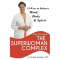 How to Avoid the Superwoman Complex: 12 Ways to Balance Mind, Body & Spirit