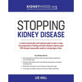 Stopping Kidney Disease: A science based treatment plan to use your doctor, drugs, diet and exercise to slow or stop the progression of incurable kidn