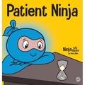 Patient Ninja: A Children's Book About Developing Patience and Delayed Gratification