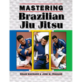 Mastering Brazilian Jiu Jitsu