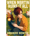 Wren Martin Ruins It All