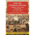 For the Common Defense: A Military History of the United States from 1607 to 2012