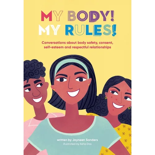 My Body! My Rules!: Conversations about body safety, consent, self-esteem and respectful relationships