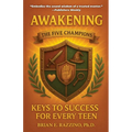Awakening the Five Champions: Keys to Success for Every Teen