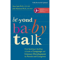 Beyond Baby Talk: From Speaking to Spelling: A Guide to Language and Literacy Development for Parents and Caregivers