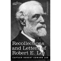 Recollections and Letters of Robert E. Lee