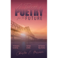 A Trilogy of Poetry for the Future