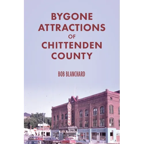 Bygone Attractions of Chittenden County