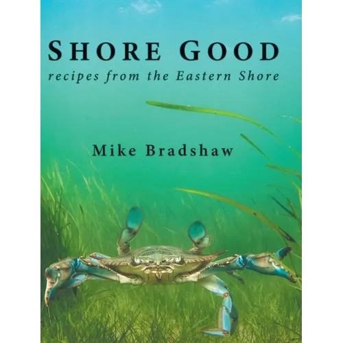 Shore Good: Recipes from the Eastern Shore