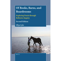 Of Books, Barns, and Boardrooms: Exploring PRAXIS Through Reflexive Inquiry (Second Edition)