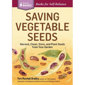 Saving Vegetable Seeds: Harvest, Clean, Store, and Plant Seeds from Your Garden