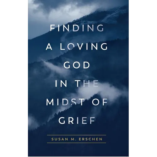 Finding a Loving God in the Midst of Grief