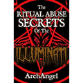 The Ritual Abuse Secrets of The ILLUMINATI - An Insiders First Hand Account