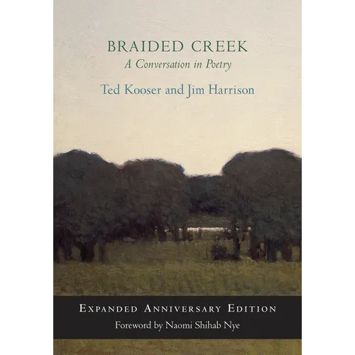 Braided Creek: A Conversation in Poetry: Expanded Anniversary Edition