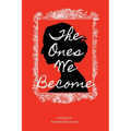 The Ones We Become