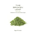 The Broken Leaf: Meditations on Art, Life, and Faith in Japan