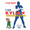 I Am Kylian: The True Story of an International Soccer Champion
