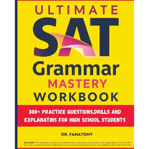 Ultimate SAT Grammar Mastery Workbook: 300+ Practice Questions, Drills And Explanations For High School Students