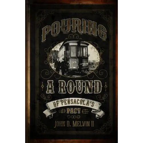 Pouring A Round Of Pensacola's Past