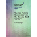 Women Making Shakespeare in the Twenty-First Century