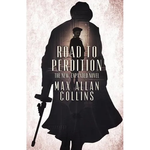 Road to Perdition: The New, Expanded Novel