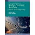 Solution-Processed Solar Cells: Materials and device engineering
