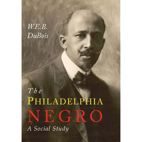 The Philadelphia Negro: A Social Study