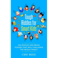 Tough Riddles for Smart Kids: 500 Riddles and Brain Teasers that Will Challenge the Whole Family